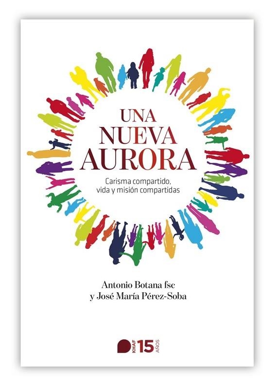 UNA NUEVA AURORA. CARISMA COMPARTIDO, VIDA Y MISIÓN COMPARTIDAS  - ADULTOS | 9788415995814 | ANTONIO BOTANA FSC Y JOSÉ MARÍA PÉREZ-SOBA
