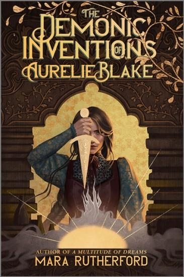 THE DEMONIC INVENTIONS OF AURELIE BLAKE (HB) | 9781335013880 | MARA RUTHERFORD