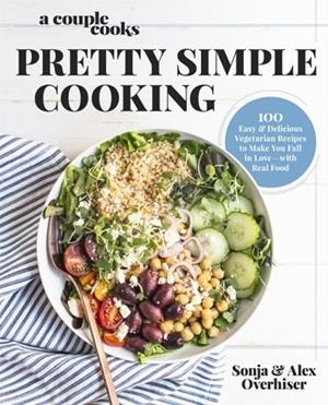 A COUPLE COOKS - PRETTY SIMPLE COOKING | 9780738219691 | SONJA OVERHISER ALEX OVERHISER