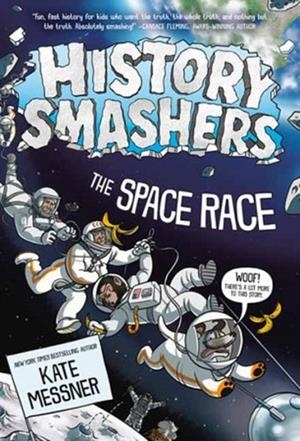 HISTORY SMASHERS: THE SPACE RACE | 9780593902363 | KATE MESSNER