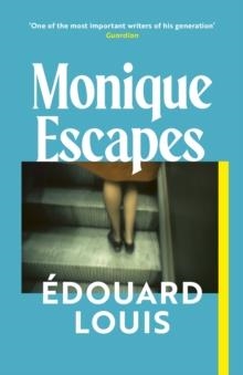 MONIQUE ESCAPES | 9781787305045 | EDOUARD LOUIS