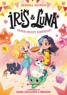 IRIS AND LUNA 03: A SUPER SWEET BIRTHDAY! | 9780008793807 | AURORA QUIRON
