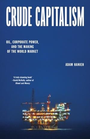 CRUDE CAPITALISM | 9781839763434 | ADAM HANIEH
