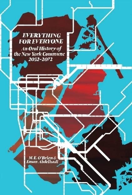 AN ORAL HISTORY OF THE NEW YORK COMMUNE : 2052-2072 | 9781942173588 | M.E. O'BRIEN, EMAN ABDELHADI