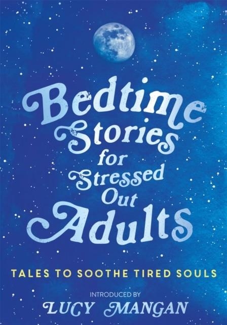 BEDTIME STORIES FOR STRESSED OUT ADULTS | 9781473695917 | VARIOUS