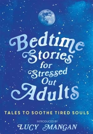 BEDTIME STORIES FOR STRESSED OUT ADULTS | 9781473695917 | VARIOUS
