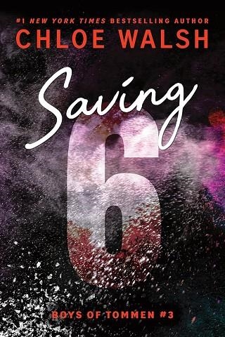 SAVING 6 | 9781464277085 | CHLOE WALSH