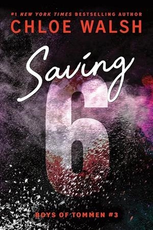 SAVING 6 | 9781464277085 | CHLOE WALSH