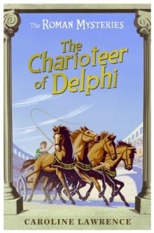 THE ROMAN MYSTERIES 12: THE CHARIOTEER OF DELPHI | 9781842555446 | CAROLINE LAWRENCE