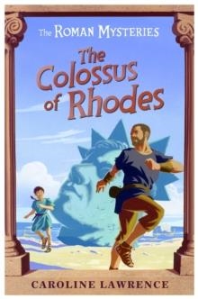 THE ROMAN MYSTERIES 09: THE COLOSSUS OF RHODES | 9781842551387 | CAROLINE LAWRENCE