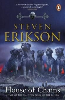 MALAZAN BOOK OF THE FALLEN 4: HOUSE OF CHAINS | 9781804995549 | STEVEN ERIKSON
