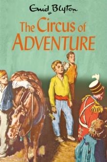 THE ADVENTURE 07: THE CIRCUS OF ADVENTURE | 9781529008883 | ENID BLYTON