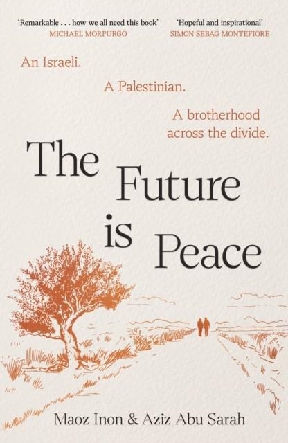 THE FUTURE IS PEACE | 9781837264117 | AZIZ ABU SARAH AND MAOZ INON