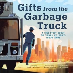 GIFTS FROM THE GARBAGE TRUCK | 9781728283517 | ANDREW LARSEN
