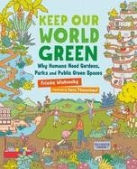 KEEP OUR WORLD GREEN | 9781459838383 | FRIEDA WISHINSKY