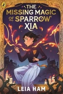 THE MISSING MAGIC OF SPARROW XIA | 9780241724224 | LEIA HAM