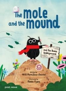 THE MOLE AND THE MOUND: AND THE HOUSE UNDERGROUND | 9781836271215 | WILL HAMILTON-DAVIES