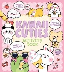 KAWAII CUTIES ACTIVITY BOOK: CONNECT THE DOTS, SPOT THE DIFFERENCE, MAZES ... AND MORE! | 9781398865860 | EM BRUCE