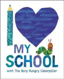 I LOVE MY SCHOOL WITH THE VERY HUNGRY CATERPILLAR | 9798217144945 | ERIC CARLE