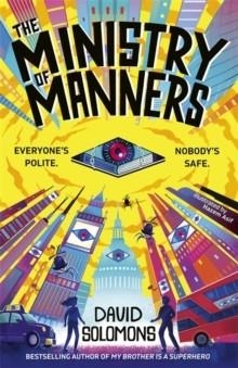 THE MINISTRY OF MANNERS : AN UNMISSABLE NEW NOVEL FROM THE AWARD-WINNING AUTHOR OF MY BROTHER IS A SUPERHERO | 9781835873175 | DAVID SOLOMONS