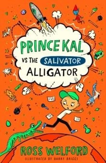 PRINCE KAL VS THE SALIVATOR ALLIGATOR | 9780008755164 | ROSS WELFORD