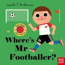 WHERE'S MR FOOTBALLER? (FELT FLAPS) | 9781805137061 | NOSY CROW LTD