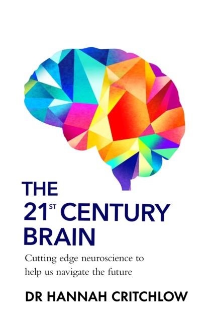 THE 21ST CENTURY BRAIN | 9781911709978 | HANNAH CRITCHLOW