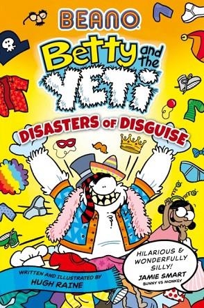 BETTY AND THE YETI 3: DISASTERS OF DISGUISE | 9780008755263 | HUGH RAINE BEANO