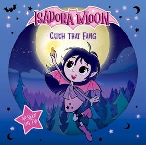 ISADORA MOON: CATCH THAT FANG! | 9781382084796 | HARRIET MUNCASTER