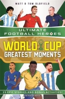 WORLD CUP GREATEST MOMENTS (ULTIMATE FOOTBALL HEROES). | 9781789469417 | MATT & TOM. HEROES OLDFIELD (ULTIMATE FOOTBALL.)