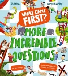 WHAT CAME FIRST? - MORE INCREDIBLE QUESTIONS (WHAT CAME FIRST) | 9780008765040 | KIT FROST