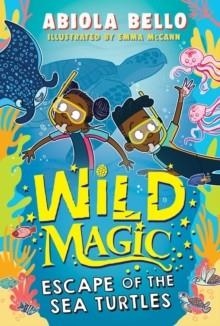 WILD MAGIC 3: ESCAPE OF THE SEA TURTLE | 9781398520547 | ABIOLA BELLO