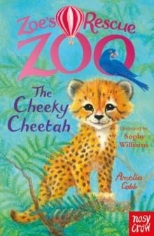 ZOE'S RESCUE ZOO: THE CHEEKY CHEETAH | 9781805139225 | AMELIA COBB