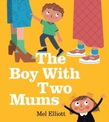 THE BOY WITH TWO MUMS | 9780008762742 | MEL ELLIOTT