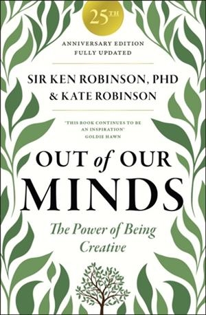 OUT OF OUR MINDS 25TH ANNIVERSARY EDITION | 9781907326615 | KEN ROBINSON AND KATE ROBINSON