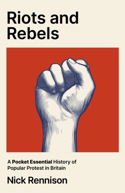 RIOTS AND REBELS | 9780857306197 | NICK RENNISON
