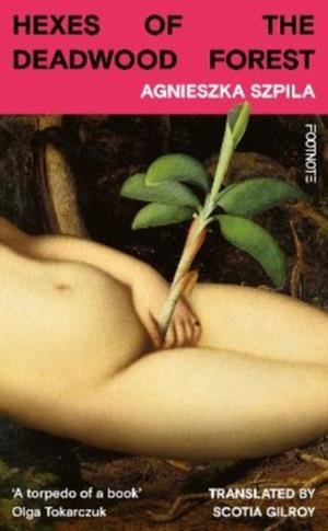HEXES OF THE DEADWOOD FOREST | 9781804443972 | AGNIESKA SZPILA