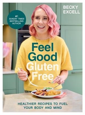 FEEL GOOD GLUTEN FREE | 9781837832477 | BECKY EXCELL