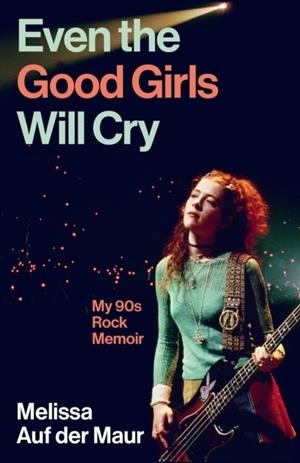 EVEN THE GOOD GIRLS WILL CRY | 9781805466383 | MELISSA AUF DER MAUR