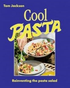 COOL PASTA: REINVENTING THE PASTA SALAD | 9781784885724 | TOM JACKSON