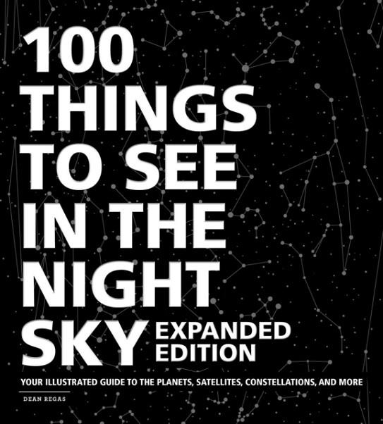 100 THINGS TO SEE IN THE NIGHT SKY, EXPANDED EDITION | 9781507213810 | DEAN REGAS