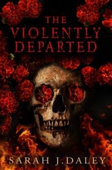 THE VIOLENTLY DEPARTED | 9781915998255 | SARAH J. DALEY