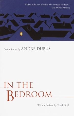 IN THE BEDROOM AND OTHER STORIES (FILM) | 9781400030774 | DUBUS, A