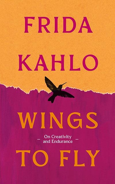 WINGS TO FLY: FRIDA KAHLO | 9780715657058 | FRIDA KAHLO