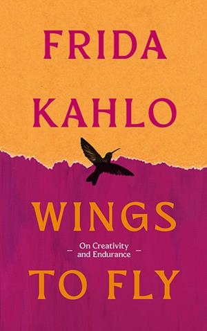 WINGS TO FLY: FRIDA KAHLO | 9780715657058 | FRIDA KAHLO