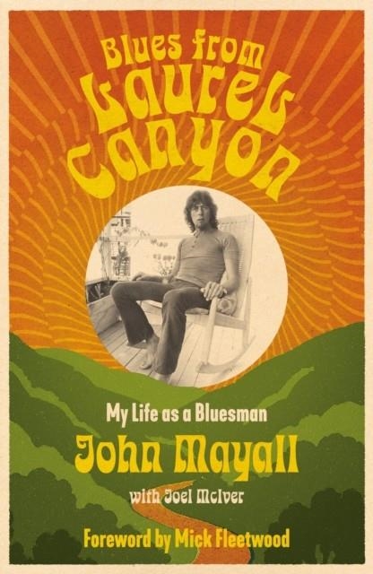 BLUES FROM LAUREL CANYON | 9781917274142 | JOHN MAYALL AND JOEL MCLVER