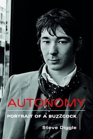 AUTONOMY : PORTRAIT OF A BUZZCOCK | 9781915841971 | STEVE DIGGLE