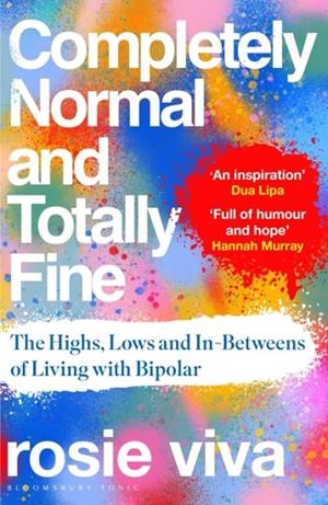 COMPLETELY NORMAL AND TOTALLY FINE | 9781526679437 | ROSIE VIVA