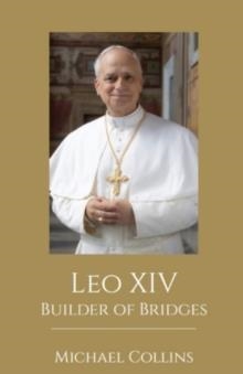 LEO XIV : BUILDER OF BRIDGES | 9781786052681 | MICHAEL COLLINS