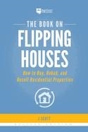 THE BOOK ON FLIPPING HOUSES | 9781947200104 | J. SCOTT